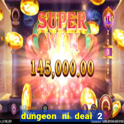 dungeon ni deai 2 temporada dublado data de lan amento